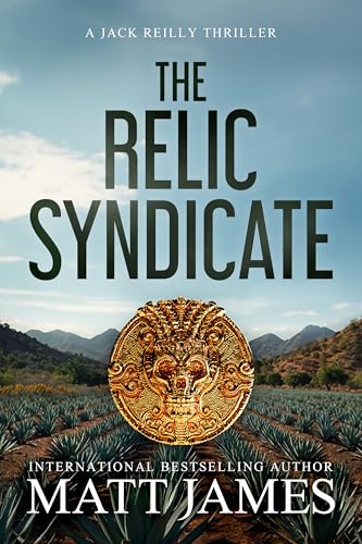 The Relic Syndicate: An Archaeological Thriller (The Jack Reilly Adventures Book 7)