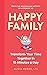 Happy Family: Transform You...