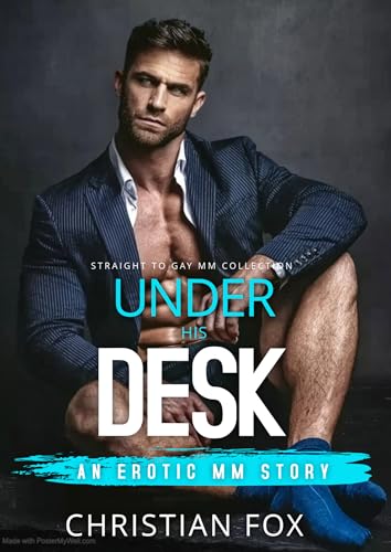Under His Desk: Straight To Gay MM First Time Explicit Short Story (Straight To Gay Mm Collection)