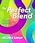The Perfect Blend: A Practi...