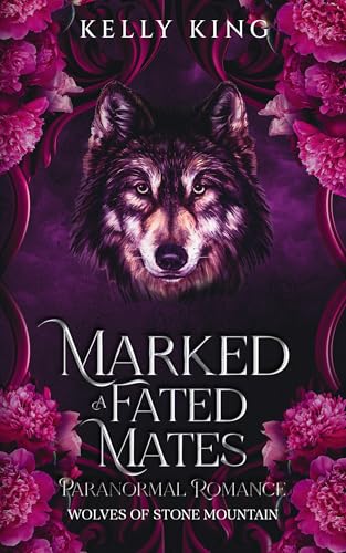 MARKED - A Fated Mates Paranormal Romance: Wolves of Stone Mountain Book 1 (Wolves of Stone Mountain - Fated Mates Paranormal Romance)