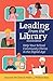 Leading From the Library, Second Edition: Help Your School Community Thrive in the Digital Age (DIgital Age Librarian's Series)