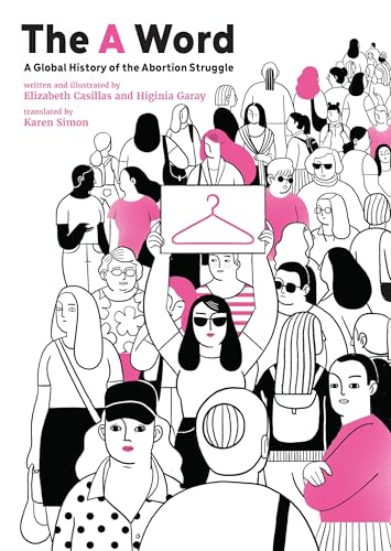 The A Word: A Global History of the Abortion Struggle (Kindle Edition)