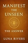 Manifest the Unse...