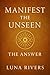 Manifest the Unseen by Luna Rivers