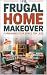 The Frugal Home Makeover: F...