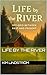 Life by the RIVER