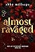 Almost Ravaged (Men of Evercrisp Orchard #1)