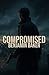 Compromised by Benjamin Baker
