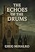 The Echoes of the Drums by Greg Mihalko