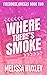 Where There's Smoke by Melissa Huxley