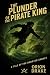 Plunder of the Pirate King:...