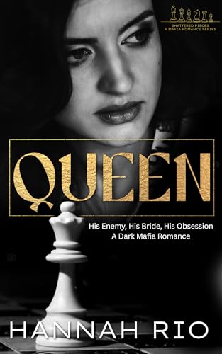 Queen: His Enemy, His Bride, His Obsession (Shattered Pieces: A Mafia Romance Series Book 2)