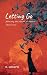 Letting Go: Releasing the i...