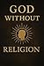 God Without Religion: A tro...