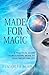 Made for Magic: A Practical...