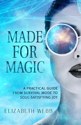 Made for Magic: A Practical Guide From Survival Mode to Soul-Satisfying Joy (Kindle Edition)