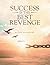 Success Is The Best Revenge...