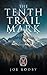 The Tenth Trail Mark: A WWII Novel of Courage, Sacrifice, and the 10th Mountain Division