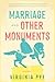 Marriage and Other Monuments by Virginia  Pye
