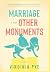 Marriage and Other Monuments by Virginia Pye Marriage and Other Monuments by Virginia Pye