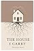 The House I Carry by DOMINIQUE BROWN