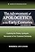 The Advancement of Apologetics in the Early Centuries: Exploring the Primary Apologetic Movements in New Testament Christianity (Logos Apologetics)
