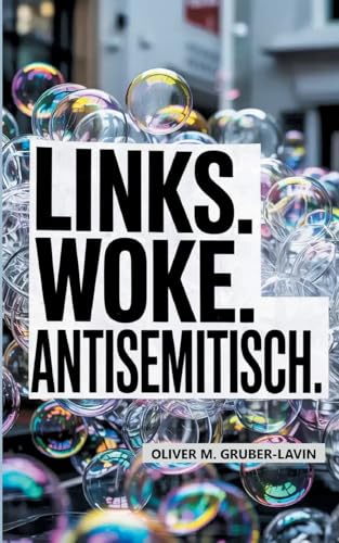 Links. Woke. Antisemitisch.: Subtile Rhetorik, alte Feindbilder, neue Generationen (German Edition)