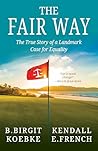 THE FAIR WAY: The True Story of a Landmark Case for Equality