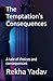 The Temptation's Consequences by Ms Rekha Yadav