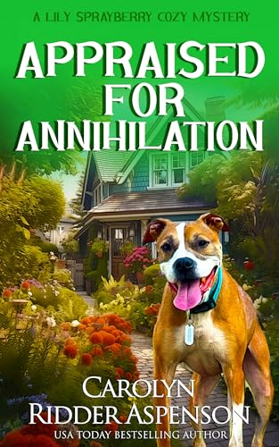 Appraised for Annihilation (The Lily Sprayberry Cozy Mystery Series Book 17)