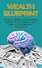 Wealth Blueprint: How to Bu...