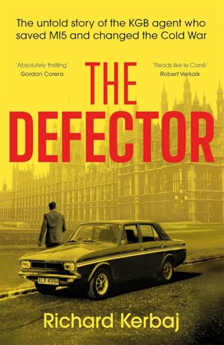 The Defector: The Untold Story of the KGB Agent Who Changed the Cold War and Saved MI5 (Hardcover)