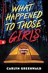 What Happened to Those Girls by Carlyn Greenwald