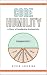 Core Humility: A Story of L...