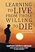 Learning to Live from Those Willing to Die: Life Lessons from the Hero Next Door