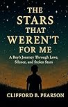 The Stars That Weren’t For Me: A Boy’s Journey Through Love, Silence, and Stolen Stars
