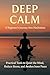 Deep Calm: A Beginner’s Journey Into Meditation: Practical Tools to Quiet the Mind, Reduce Stress, and Awaken Inner Peace