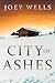 City of Ashes by Joey Wells