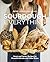 Sourdough Everything: Sweet and Savory Recipes for Beautiful Breads and Other Bakes