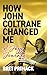 How John Coltrane Changed Me - A Jazz Journey