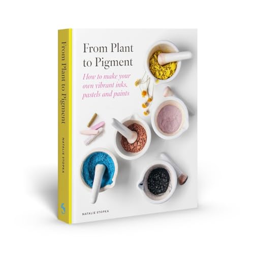 From Plant to Pigment: How to make paint, pastels and chalks from plants (Hardcover)