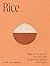 Rice: Make rice the heart o...