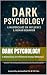 Dark Psychology: A Masterclass On Influence & Human Behaviour