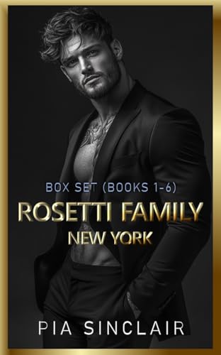 Rosetti Family New York: Mafia Romance Box Set (Books 1-6) (Dark Mafia Romance Box Sets Book 1)
