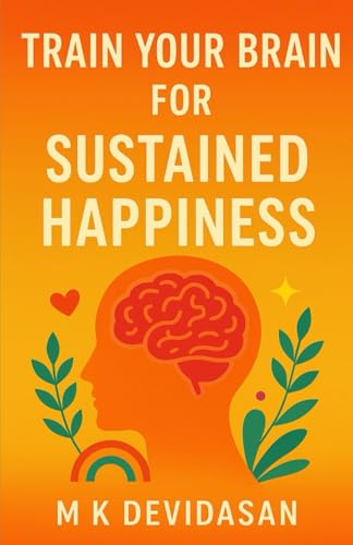 Train Your Brain For Sustained Happiness (Paperback)