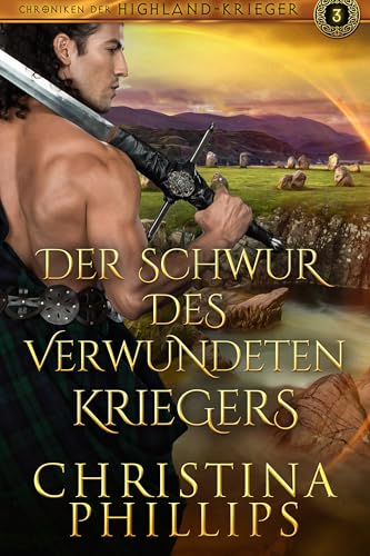 Der Schwur des verwundeten Kriegers: Eine schottische mittelalterliche Romanze (Chroniken der Highland-Krieger 3) (German Edition)