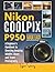 Nikon Coolpix P950 Made Easy: A Beginner’s Handbook to Shooting Amazing Wildlife, Moon, and Travel Photography