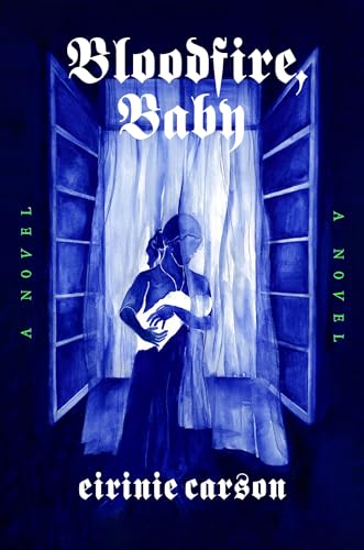 Bloodfire, Baby: A Novel (Hardcover)