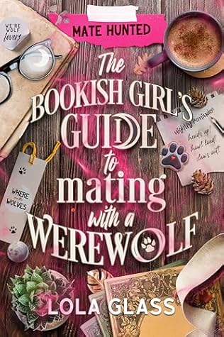 The Bookish Girl's Guide to Mating with a Werewolf (Mate Hunted Book 1)